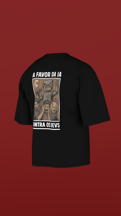 Camiseta Oversized "A Favor da IA, Contra os Devs"